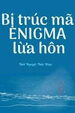 Bị Trúc Mã Enigma Lừa Hôn