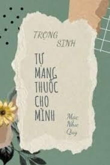 Trọng Sinh Tự Mang Thuốc Cho Mình