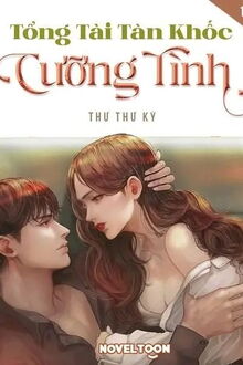 Tổng Tài Tàn Khốc: Cưỡng Tình