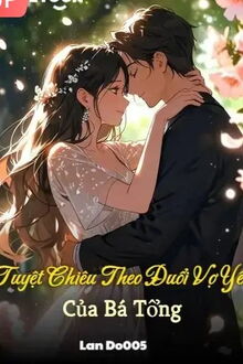 Tuyệt Chiêu Theo Đuổi Vợ Yêu Của Bá Tổng