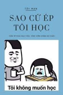 Sao Cứ Ép Tôi Học?