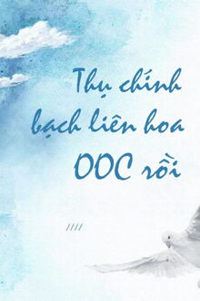 Thụ Chính Bạch Liên Hoa OOC Rồi