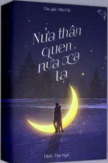 Nửa Thân Quen, Nửa Xa Lạ